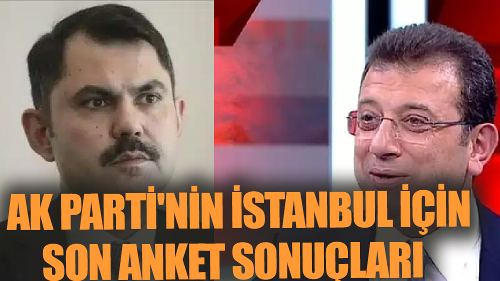 AK Parti'nin İstanbul İçin Son Anket Sonuçları