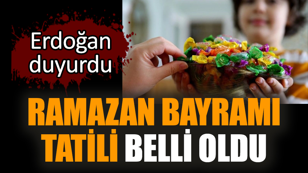 Ramazan Bayramı tatili belli oldu
