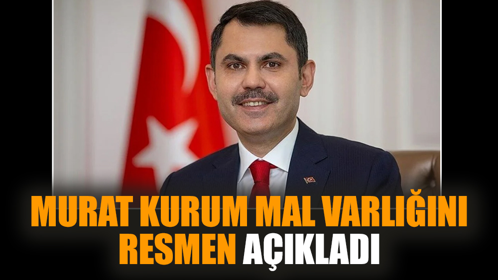 Murat Kurum mal varlığını resmen açıkladı