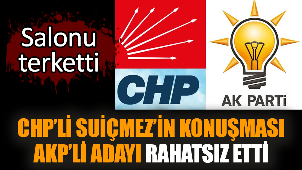 CHP’li Suiçmez’in konuşması AKP’li adayı rahatsız etti