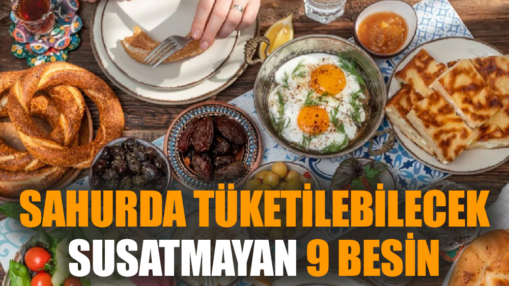 Sahurda tüketilebilecek susatmayan 9 besin