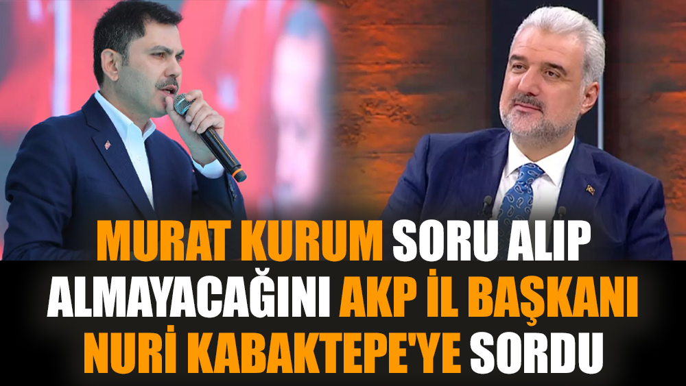 Murat Kurum soru alıp almayacağını AKP İl Başkanı Nuri Kabaktepe'ye sordu