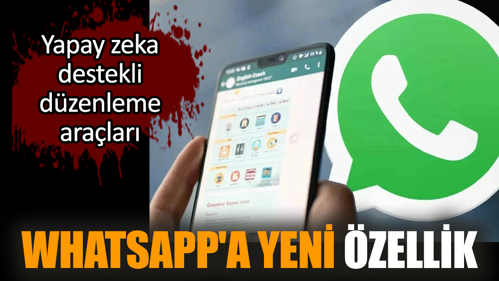 WhatsApp'a yeni özellik: Yapay zeka destekli düzenleme araçları