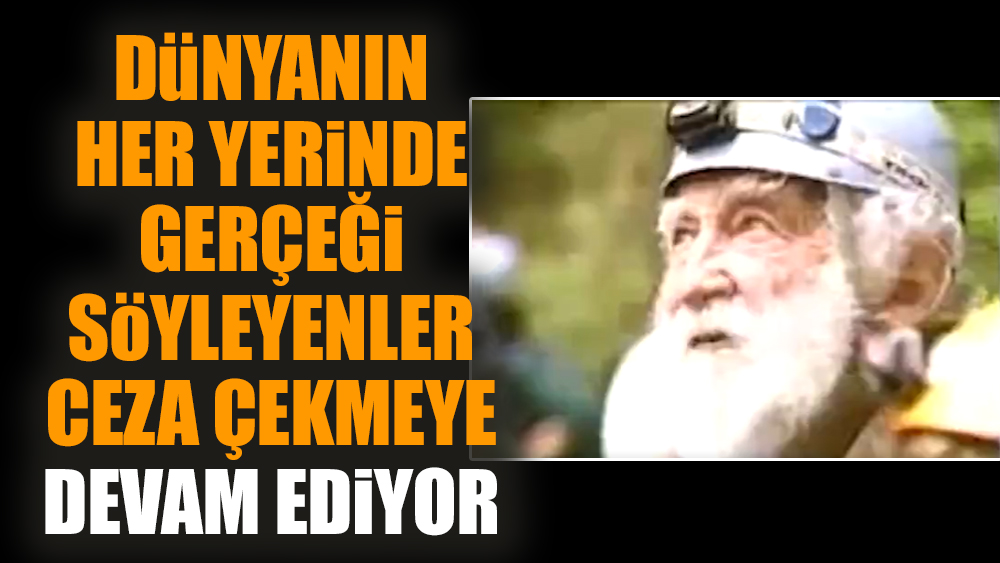 Dünyanın her yerinde gerçeği söyleyenler ceza çekmeye devam ediyor