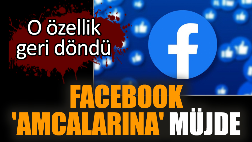 Facebook 'amcalarına' müjde: O özellik geri döndü