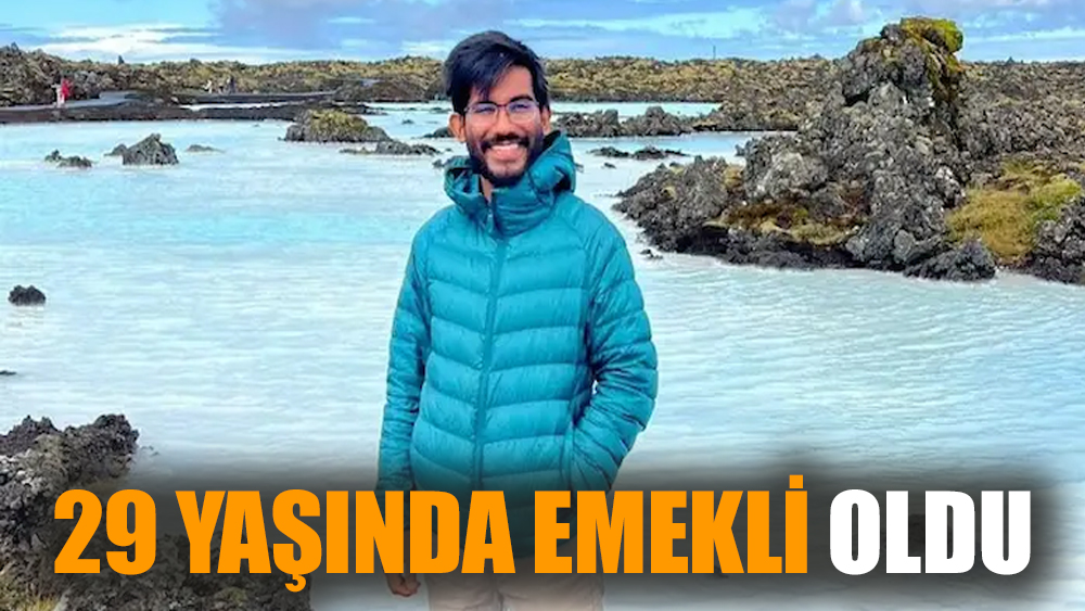 29 yaşında emekli oldu
