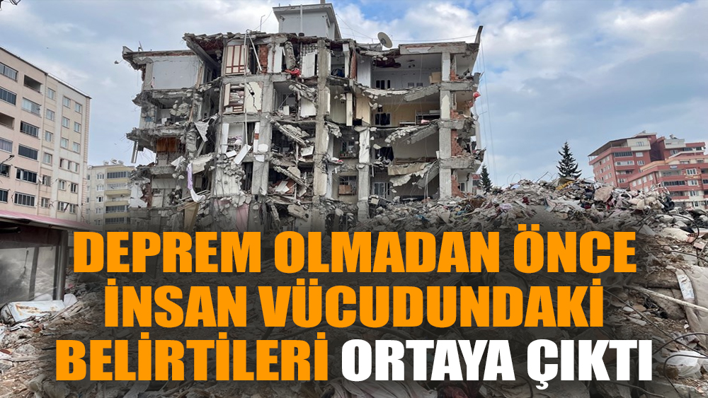 Deprem olmadan önce insan vücudundaki belirtileri ortaya çıktı