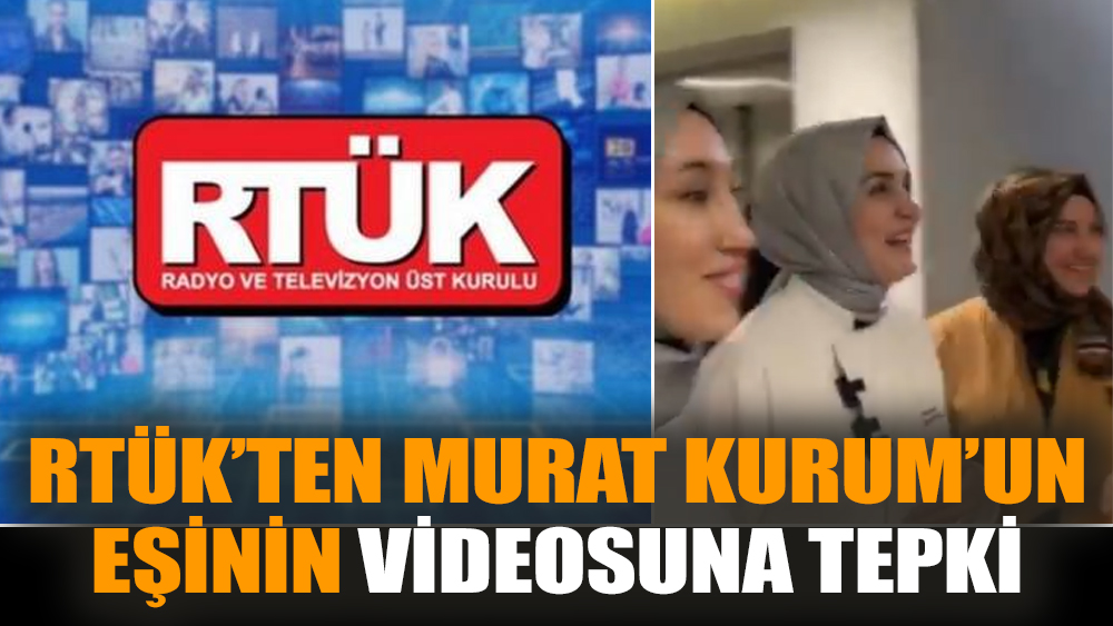 RTÜK’ten Murat Kurum’un eşinin videosuna tepki