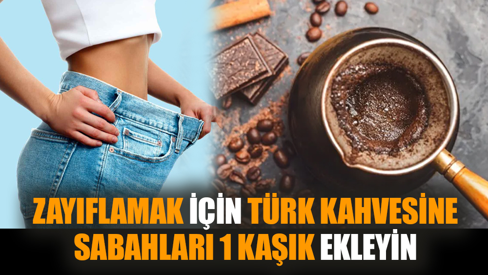 Zayıflamak için Türk kahvesine sabahları 1 kaşık ekleyin!