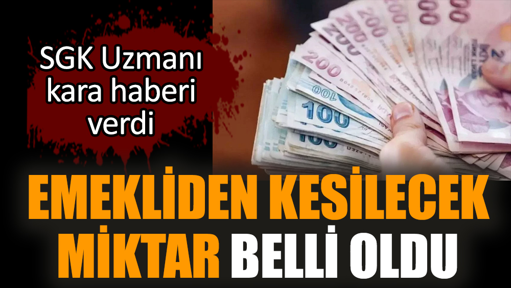 Emekliden kesilecek miktar belli oldu