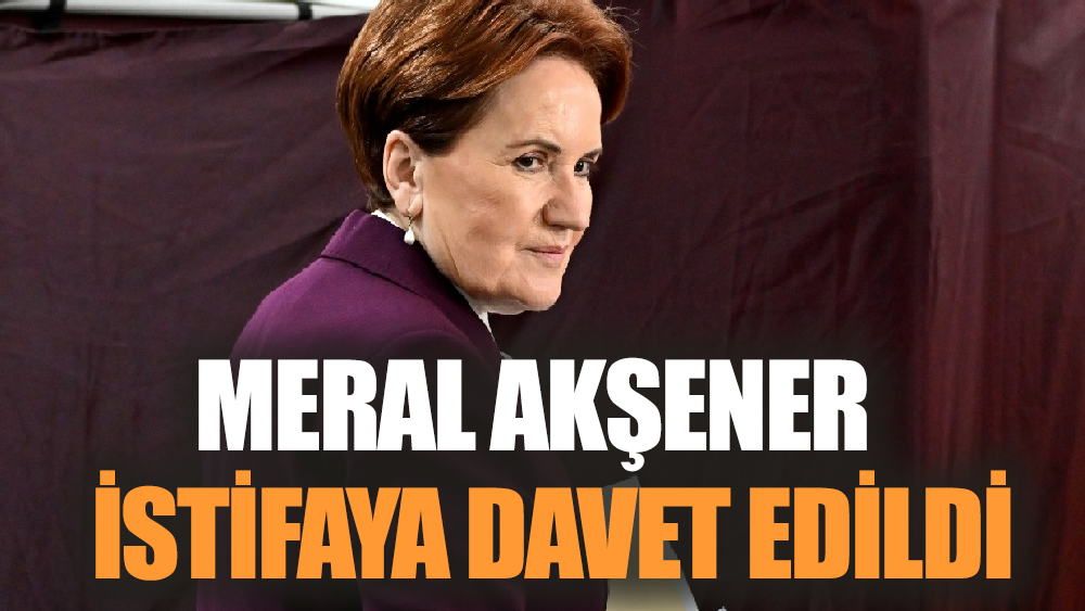 Meral Akşener İstifaya Davet Edildi