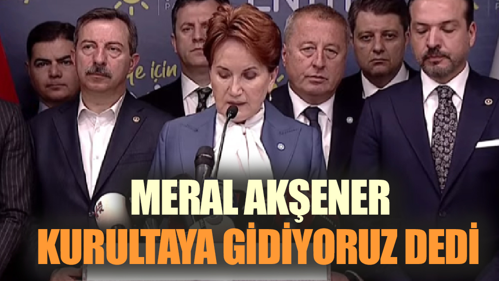 Meral Akşener Kararını Açıkladı