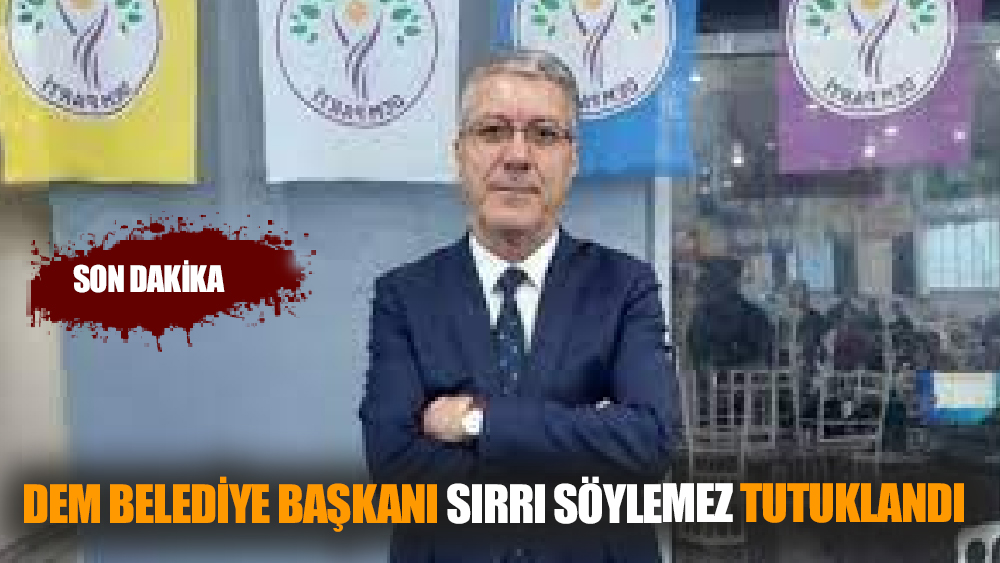 Muş Belediye Başkanı Sırrı Söylemez Tutuklandı