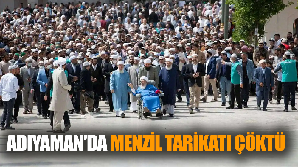 Adıyaman'da Menzil Tarikatı Çöktü
