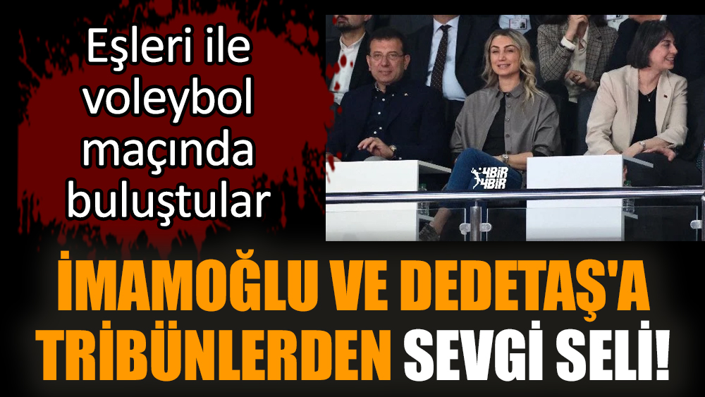 İmamoğlu ve Dedetaş'a tribünlerden sevgi seli!