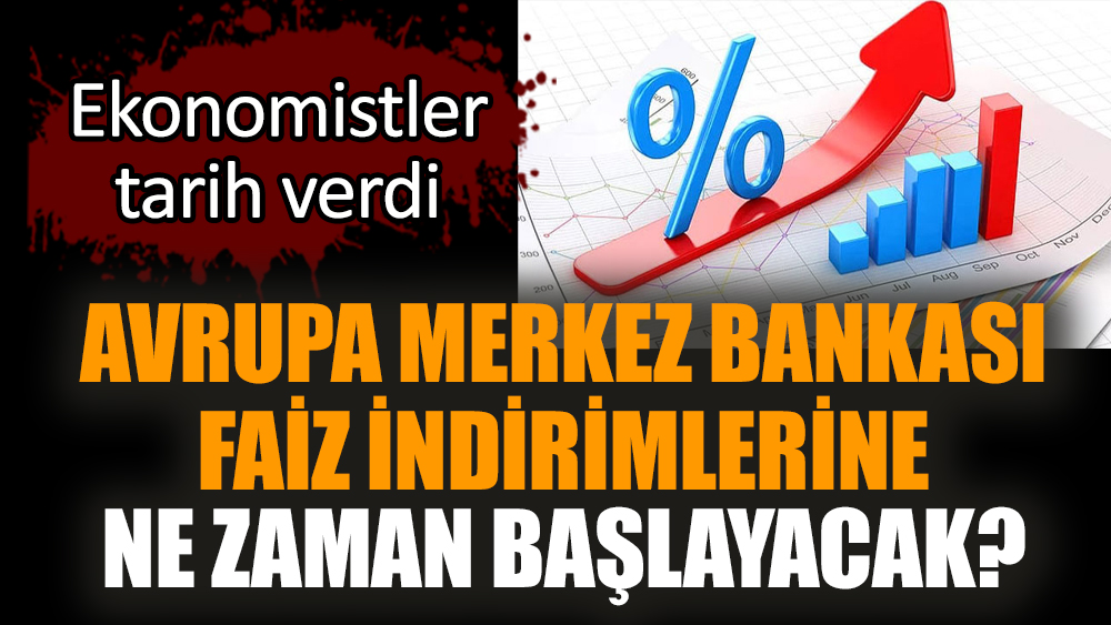 Avrupa Merkez Bankası faiz indirimlerine ne zaman başlayacak?