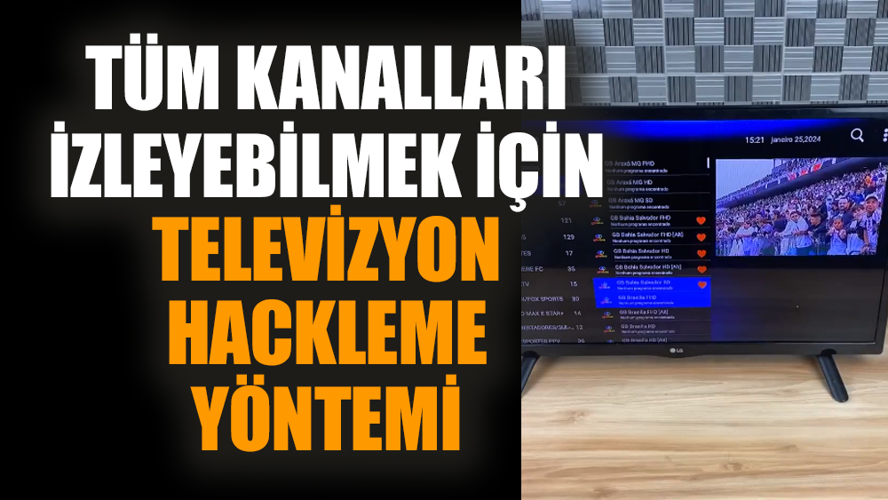 Tüm kanalları izleyebilmek için televizyon hackleme yöntemi