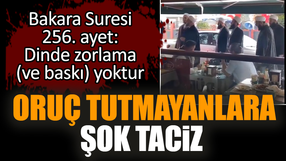 Oruç tutmayanlara şok taciz