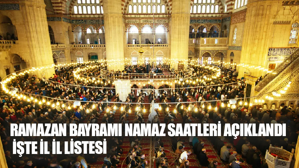 2024 Ramazan Bayramı Namaz Saatleri Açıklandı