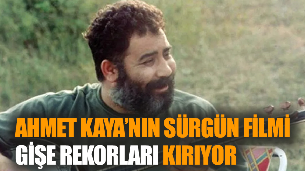 Ahmet Kaya’nın sürgün filmi gişe rekorları kırıyor
