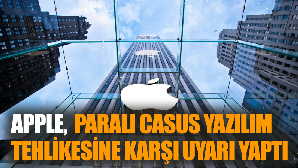 Apple,  Paralı Casus Yazılım Tehlikesine Karşı Uyarı Yaptı