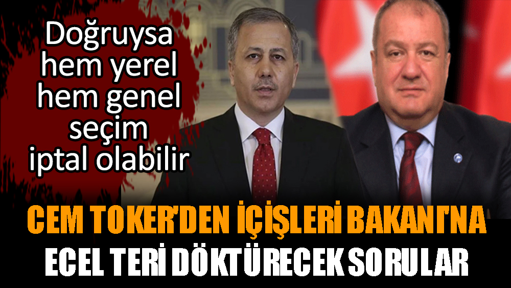 Cem Toker'den İçişleri Bakanı'na ecel teri döktürecek sorular