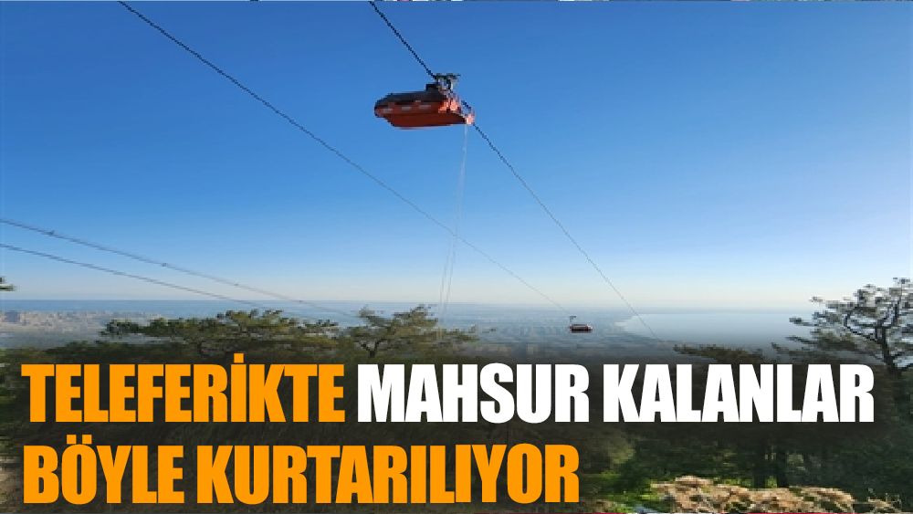 Teleferikte mahsur kalanların kurtarılma anı kamerada