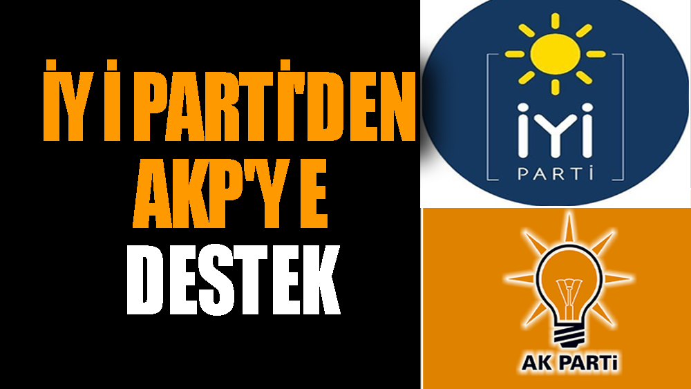 İYİ Parti'den AKP'ye destek