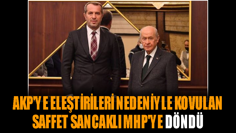 AKP'ye eleştirileri nedeniyle kovulan Saffet Sancaklı MHP'ye döndü
