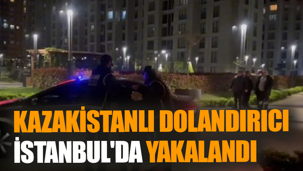 Kırmızı Bültenle Aranan Kazakistanlı Dolandırıcı İstanbul'da Yakalandı