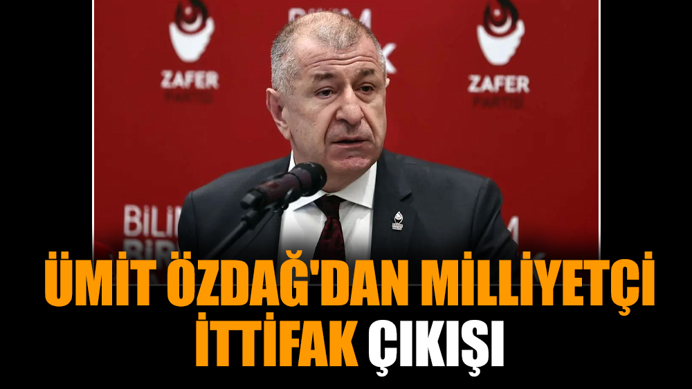 Ümit Özdağ'dan Milliyetçi İttifak çıkışı