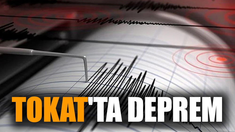 Tokat'ta deprem
