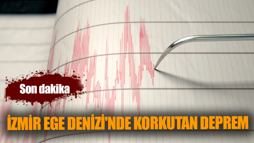 İzmir Ege Denizi'nde Korkutan Deprem