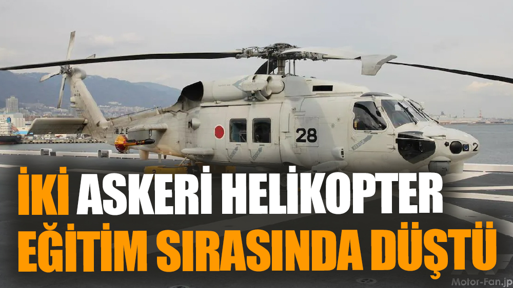İki askeri helikopter eğitim sırasında düştü: 1 ölü, 7 kayıp