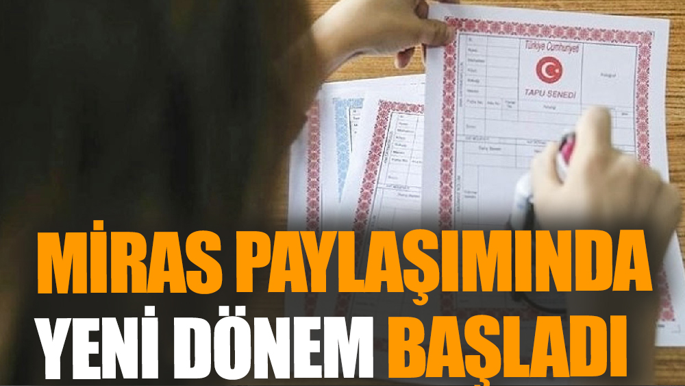 Miras Paylaşımında Yeni Dönem Başladı