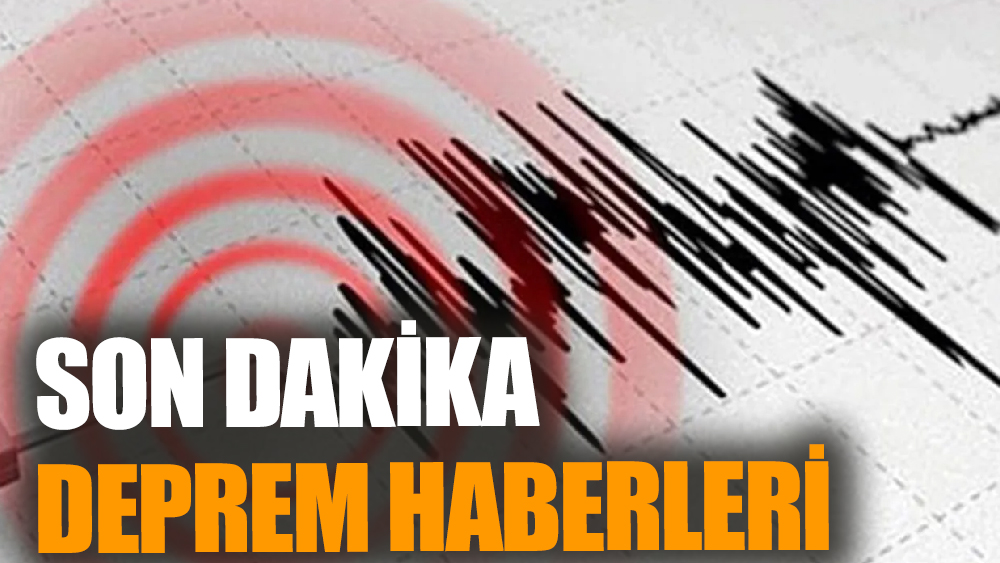 Son dakika deprem haberleri!