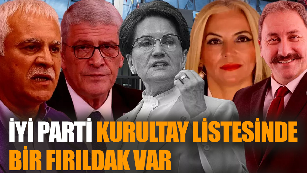 İyi Parti Kurultay Listelerinde Bir Fırıldak Var