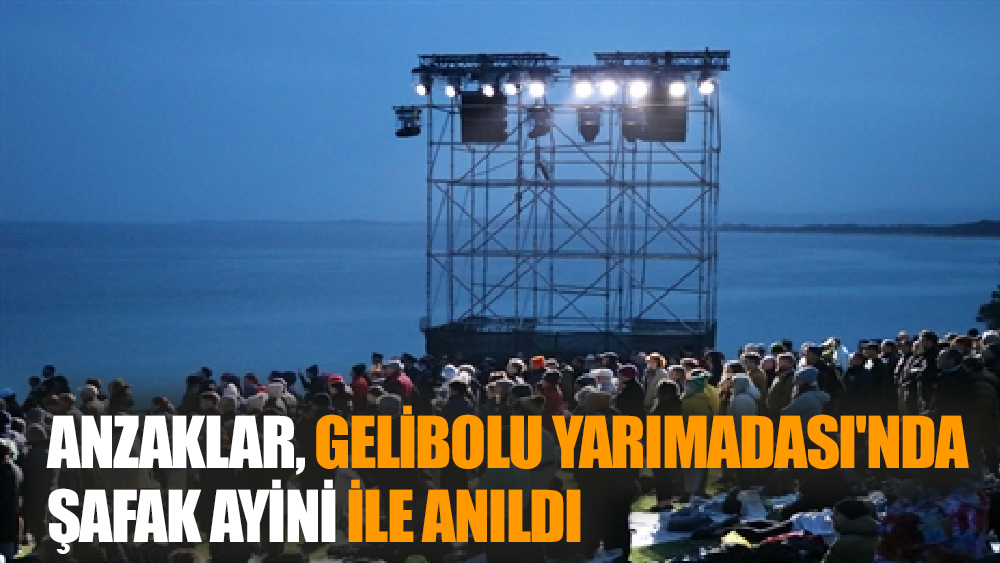 Anzaklar, Gelibolu Yarımadası'nda Şafak Ayini ile anıldı
