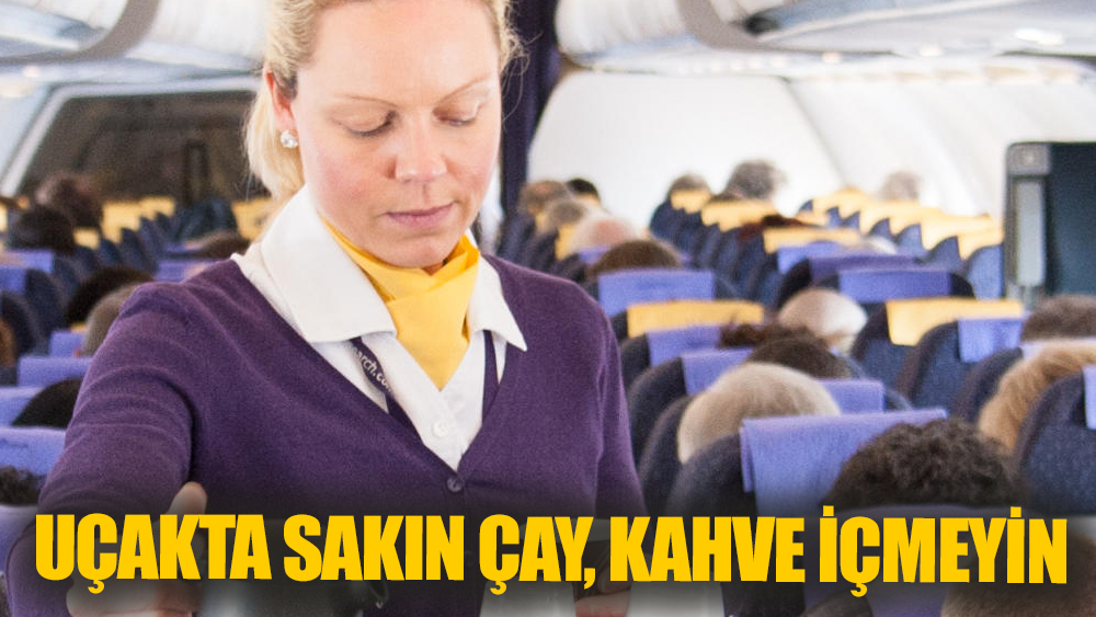 Uçakta Sakın Çay, Kahve İçmeyin