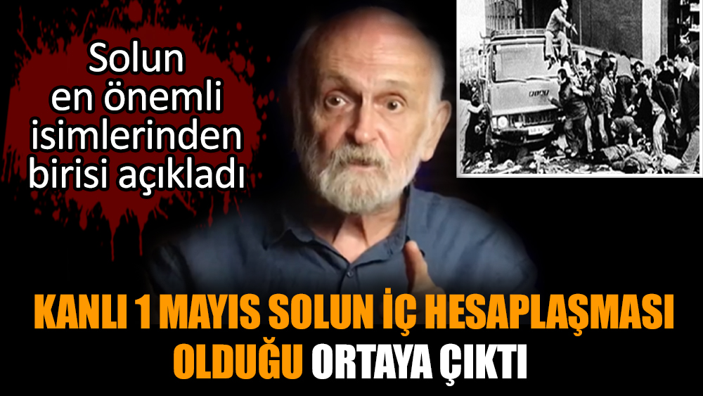 Kanlı 1 Mayıs solun iç hesaplaşması olduğu ortaya çıktı