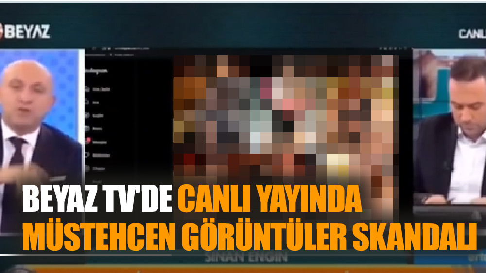 Beyaz TV'de Canlı Yayında Müstehcen Görüntüler