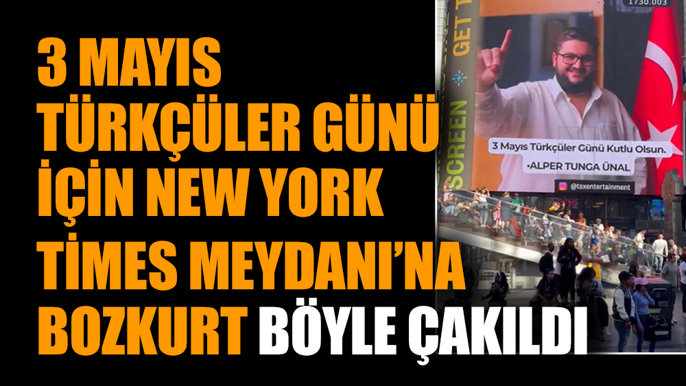 3 Mayıs Türkçüler Günü için New York Times Meydanı’na Bozkurt böyle çakıldı