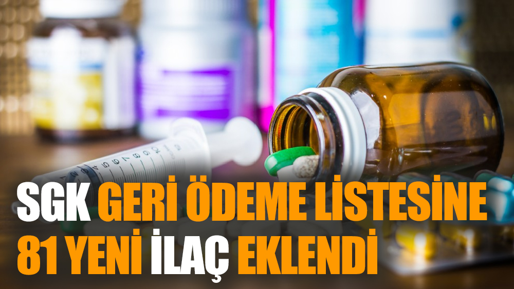 SGK Geri Ödeme Listesine 81 Yeni İlaç Eklendi