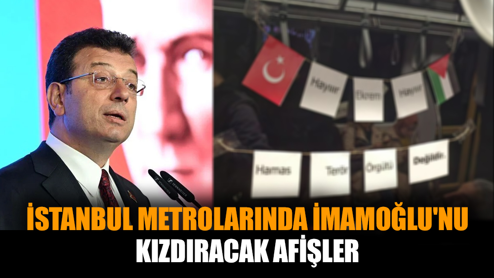 İstanbul metrolarında İmamoğlu'nu kızdıracak afişler