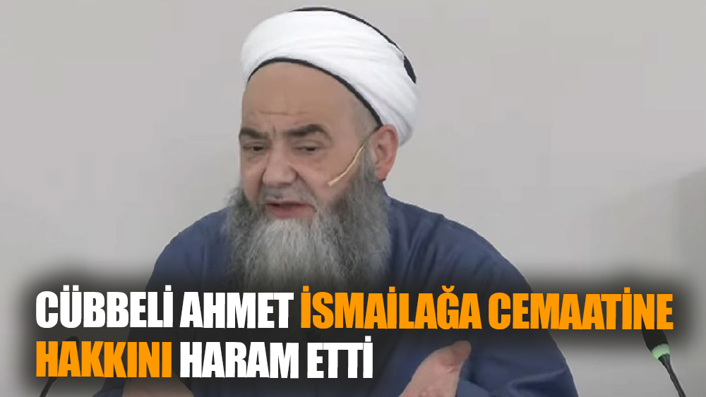 Cübbeli Ahmet, İsmailağa'ya hakkını haram etti