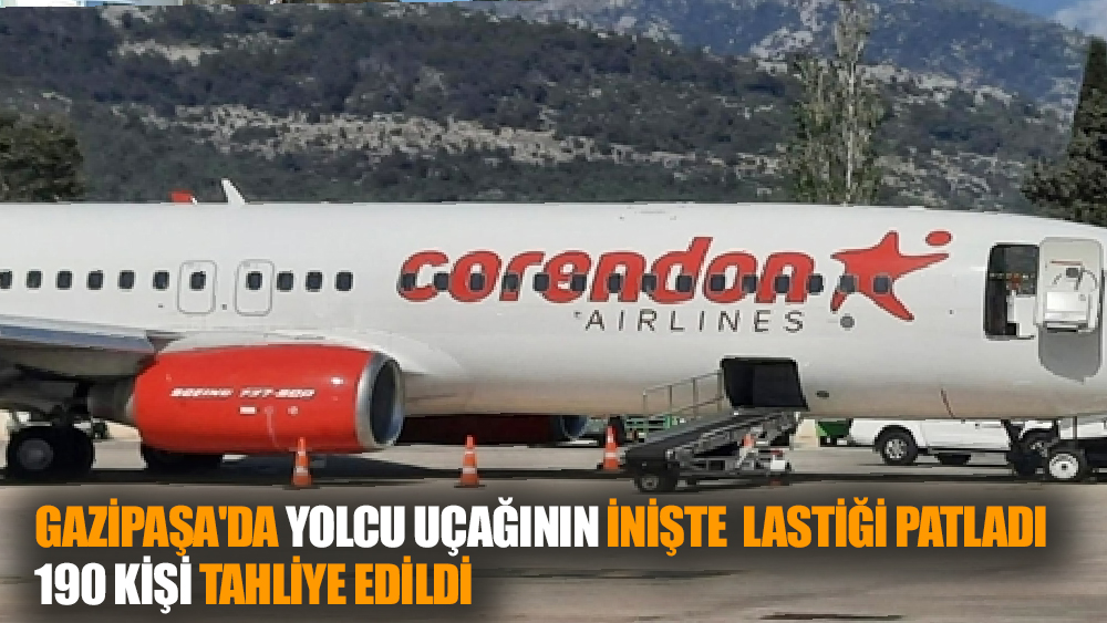 Gazipaşa'da yolcu uçağının inişte lastiği patladı; 190 kişi tahliye edildi
