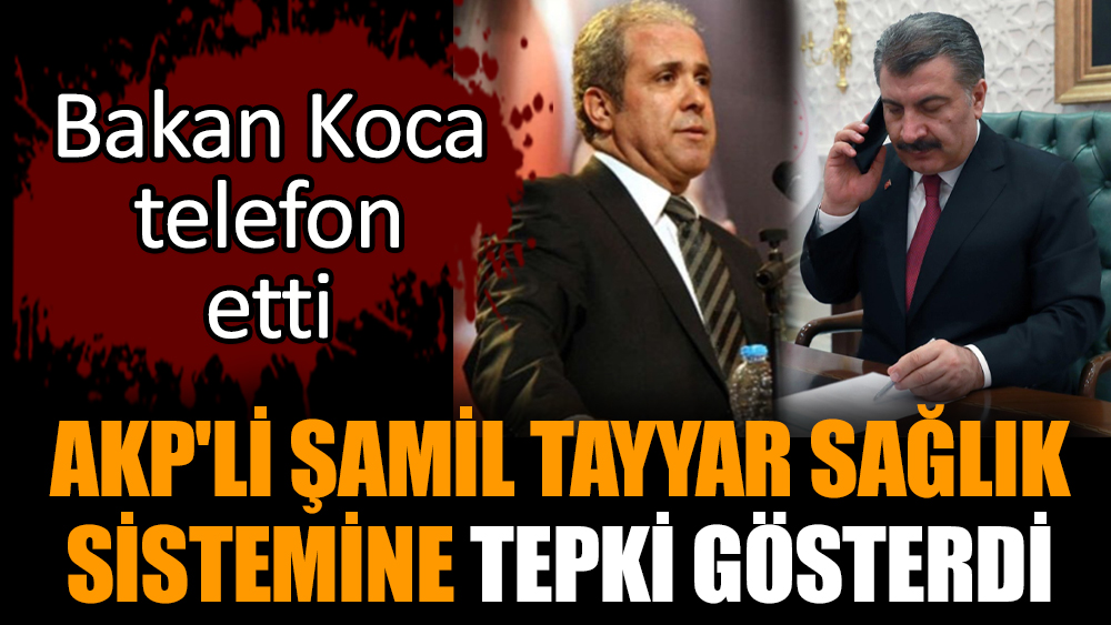 AKP'li Şamil Tayyar sağlık sistemine tepki gösterdi