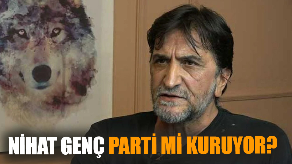 Nihat Genç Parti Mi Kuruyor?