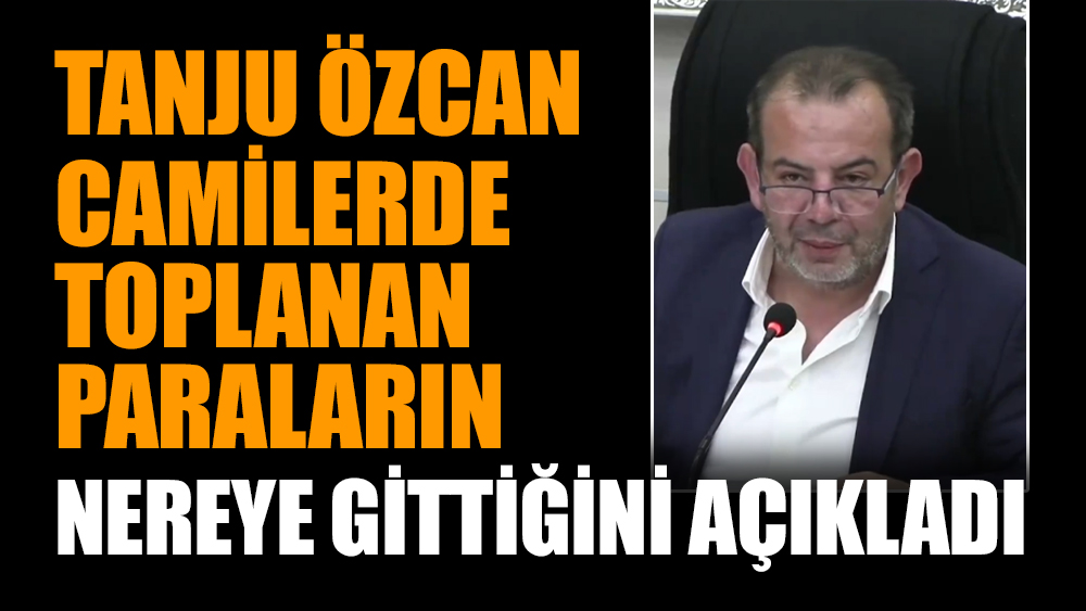 Tanju Özcan camilerde toplanan paraların nereye gittiğini açıkladı