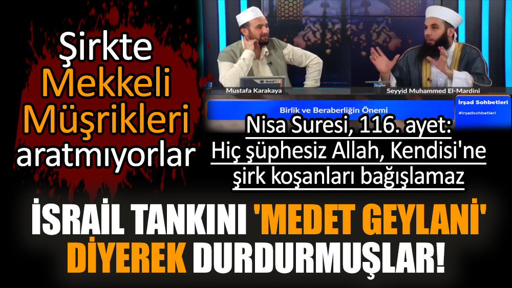 İsrail tankını 'Medet Geylani' diyerek durdurmuşlar! Şirkte Mekkeli Müşrikleri aratmıyorlar